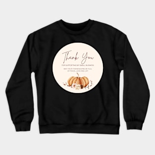 ThanksGiving - Thank You for supporting my small business Sticker 20 Crewneck Sweatshirt